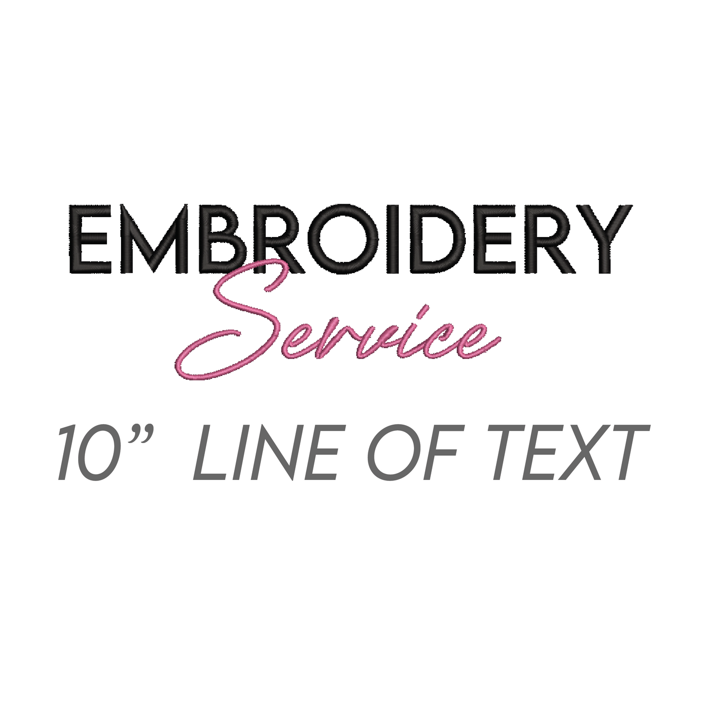 10" inch line of text Embroidery for Drop off item (Stitch out)